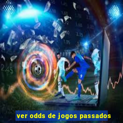 ver odds de jogos passados